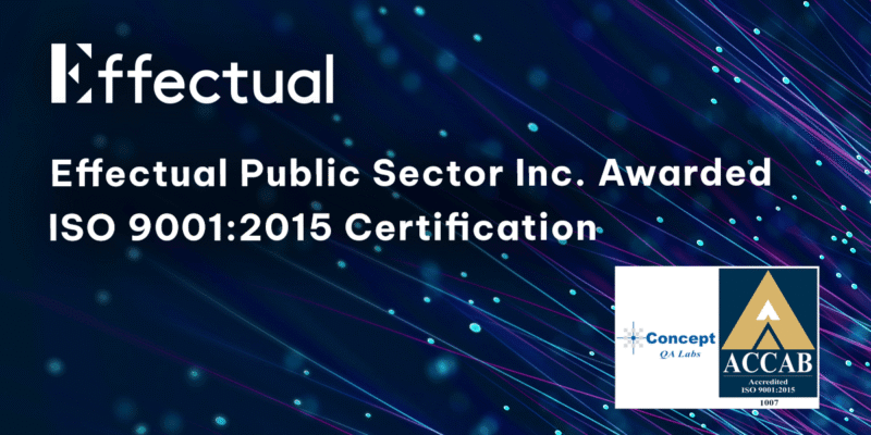 Effectual Public Sector Inc. Awarded ISO 9001:2015 Certification announcement graphic