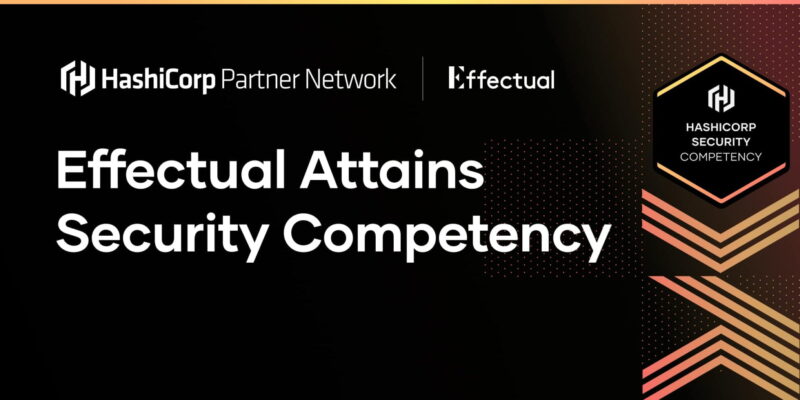 HashiCorp Security Competency partner badge announcing Effectual attains the certification