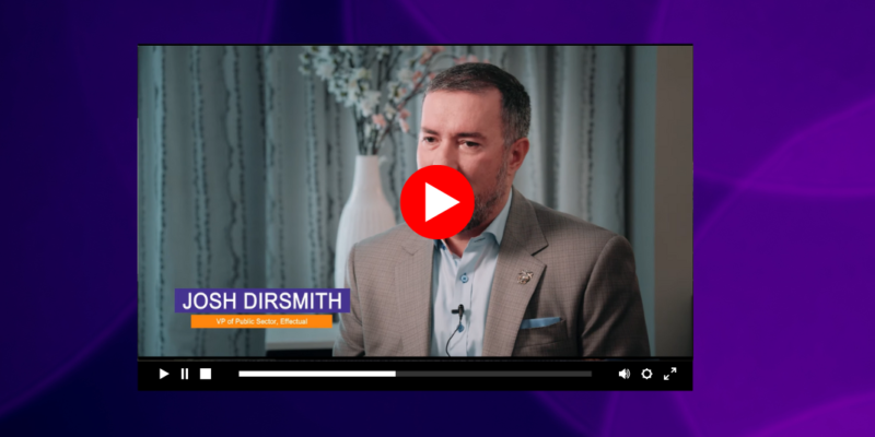 Video thumbnail of Josh Dirsmith, VP of Public Sector at Effectual, discussing AI solutions for government